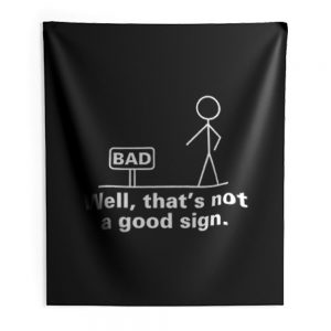 Well Thats Not A Good Sign Adult Humor Graphic Novelty Sarcastic Indoor Wall Tapestry