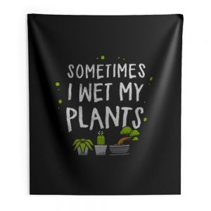 Wet my plants Indoor Wall Tapestry