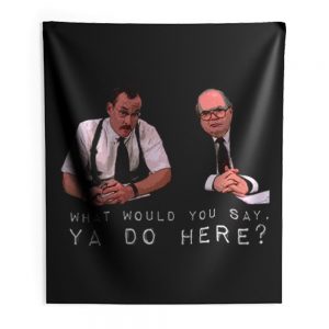 What would you say ya do here Indoor Wall Tapestry