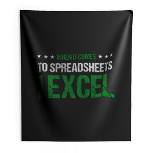 When It Comes To Spreadsheets I Excel Indoor Wall Tapestry