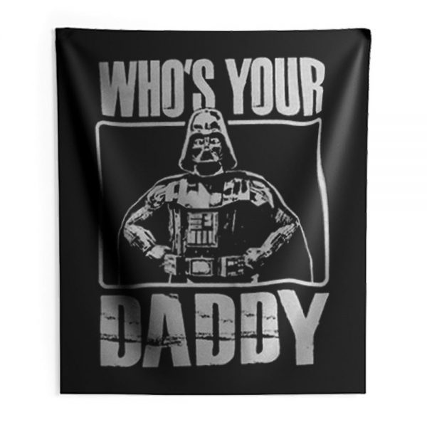 Whos Your Daddy Indoor Wall Tapestry
