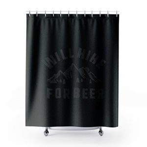 Will Hike For Beer Shower Curtains