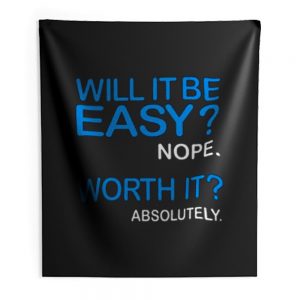 Will it Be Easy Nope Worth It Absolutely Indoor Wall Tapestry