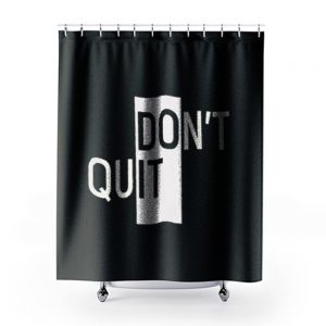 Willpower Ambiguous Print Dont Do It Quit Shower Curtains