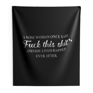 Wise Women Said Indoor Wall Tapestry
