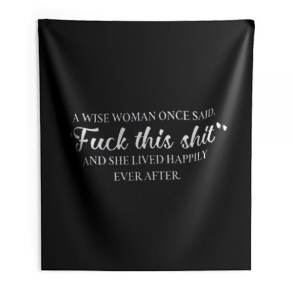 Wise Women Said Indoor Wall Tapestry