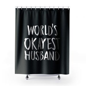 Worlds Okayest Husband Shower Curtains