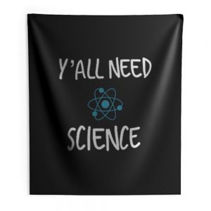 Y all Need Science Indoor Wall Tapestry