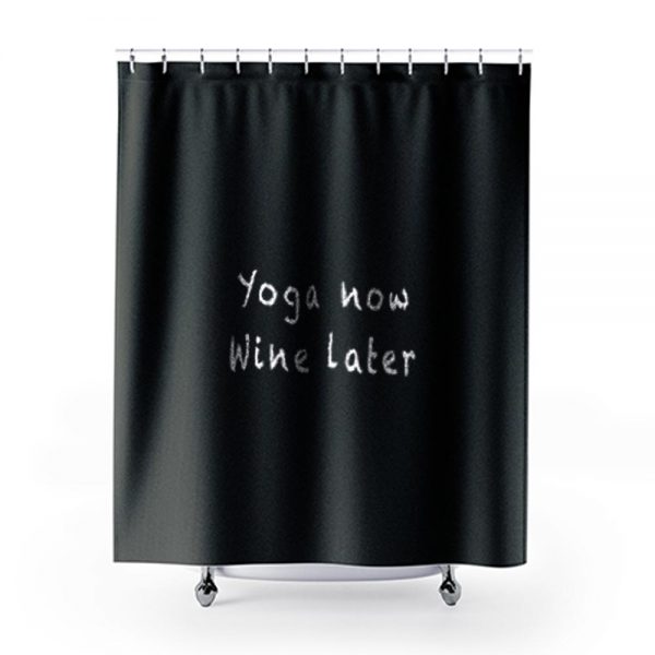 Yoga Now Wine Later Shower Curtains