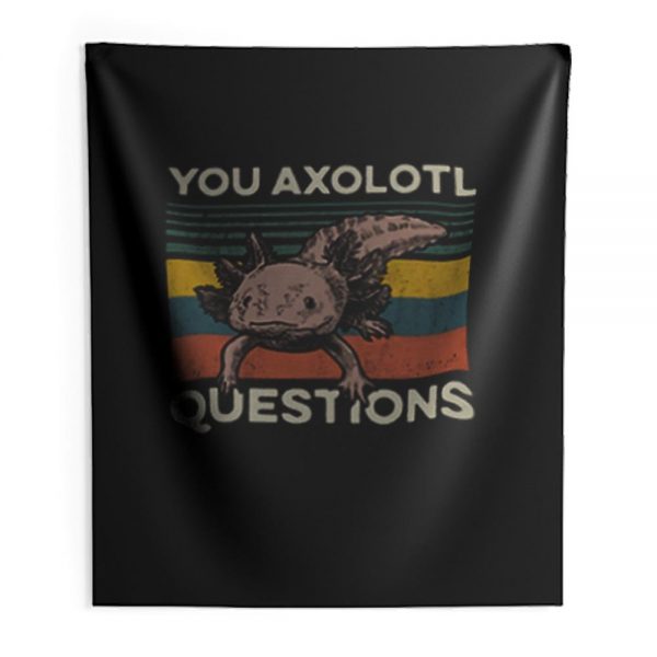 You Axolotl Questions Vintage Indoor Wall Tapestry