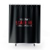 You Cant Scare Me I Have Daughter Shower Curtains