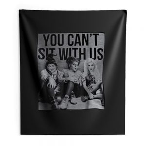 You Cant Sit With Us Indoor Wall Tapestry