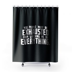 You People Exhausted Sarcastic Shower Curtains
