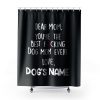Youre the best dog mom ever Shower Curtains