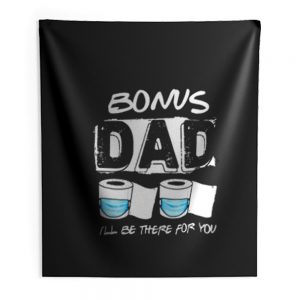 bonus dad i will be there for you Indoor Wall Tapestry