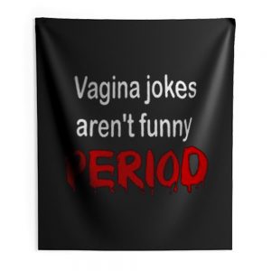 crude vagina jokes gross menstruation humor Indoor Wall Tapestry