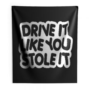 drive it like you stole it Indoor Wall Tapestry