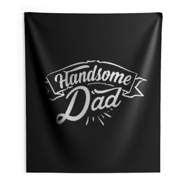 father Day Dad Handsome Dad Birthday Indoor Wall Tapestry