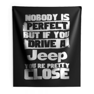 nobody is perfect but if you drive a jeep you are pretty close Indoor Wall Tapestry