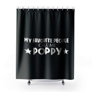 y Favorite People Call Me Poppy Shower Curtains