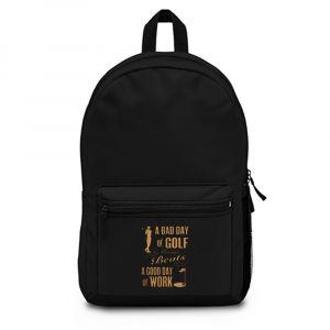 Bad Day Golf Good Day Work Backpack Bag