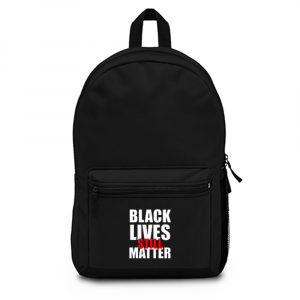 Black Lives Still Matter Pro Black Anti Racist Cop Killing Backpack Bag