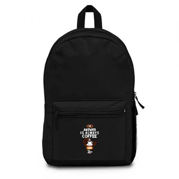 Coffee is Always the Answer Backpack Bag