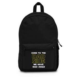 Come To The Dad Side We Have Bad Jokes Fathers Day Backpack Bag