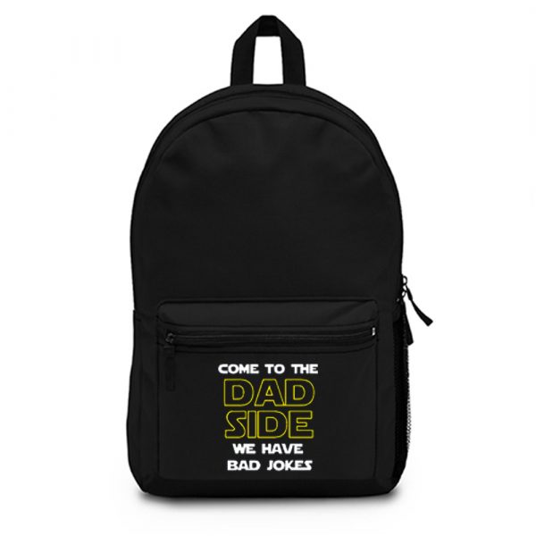 Come To The Dad Side We Have Bad Jokes Fathers Day Backpack Bag