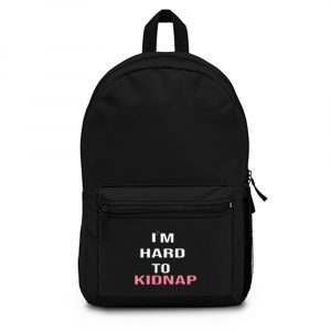 Copy Of Im Hard To Kidnap Funny Qoutes Backpack Bag