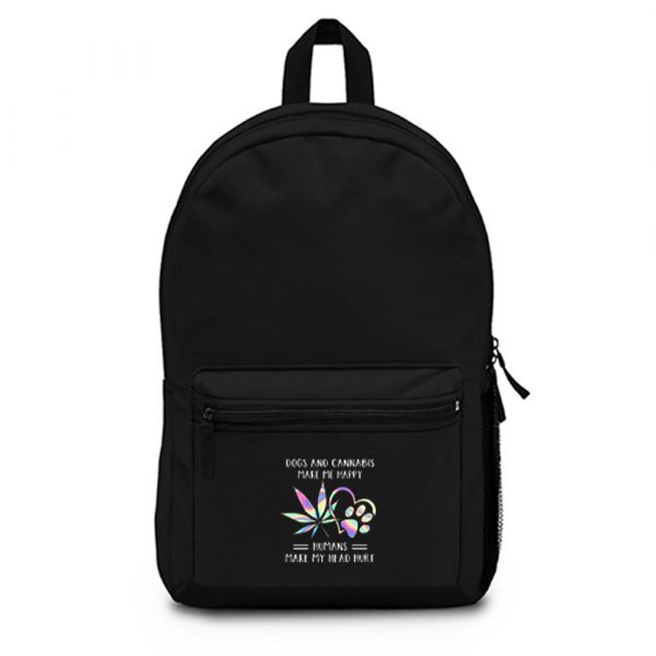 Dogs Cannabis Make Me Happy Humans Make My Head Hurt Backpack Bag