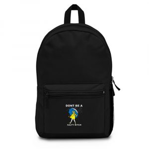 Dont Be A Salty Bitch Backpack Bag
