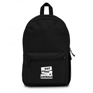 Eat Pussy Not Animals Backpack Bag