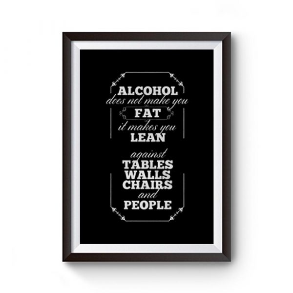 Alcohol Doesnt Make You Fat Premium Matte Poster