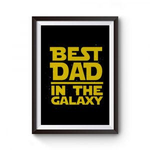 BEST DAD IN THE GALAXY Premium Matte Poster