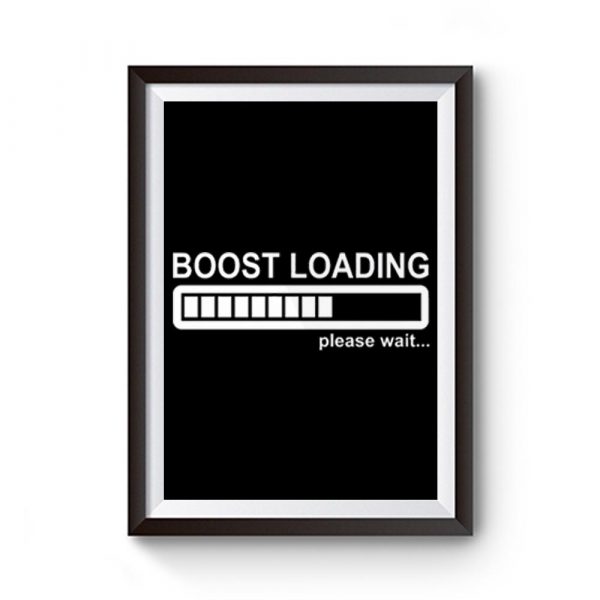 Boost Loading Please Wait Premium Matte Poster