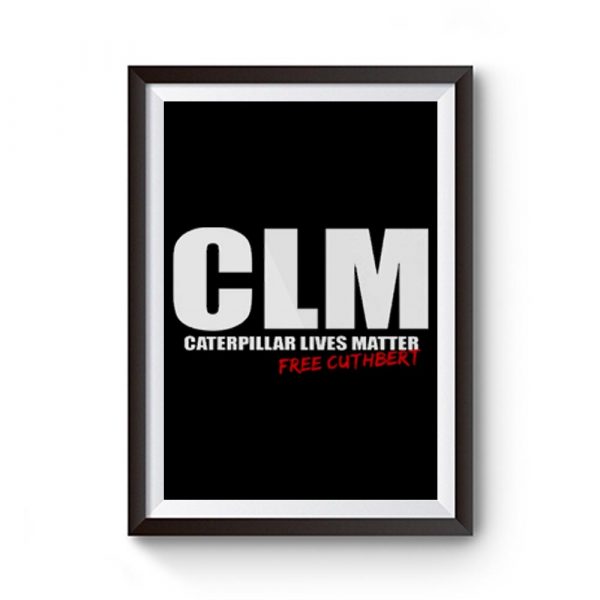 CLM Caterpillar Lives Matter Premium Matte Poster