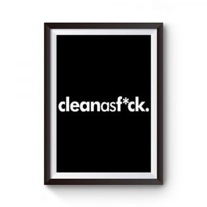 Clean As F ck Premium Matte Poster