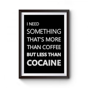 Cocaine Coffee Joke Premium Matte Poster