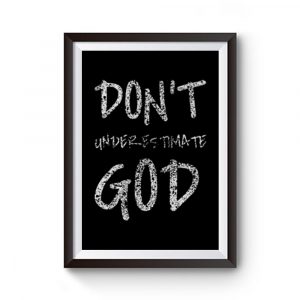 Dont Underestimate God Jesus Christian Bible Faith Quotes Scriptures Premium Matte Poster