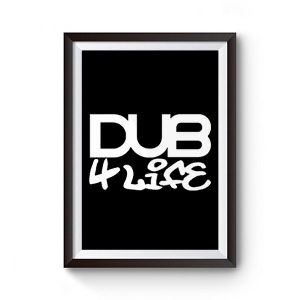 Dub 4 Life Premium Matte Poster