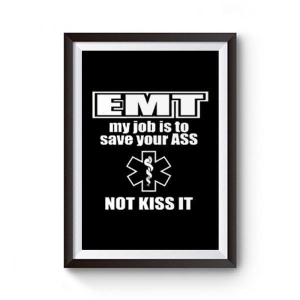 EMT My Job Is To Save Your ASS Premium Matte Poster