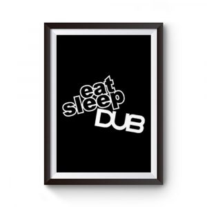 Eat Sleep Dub Premium Matte Poster