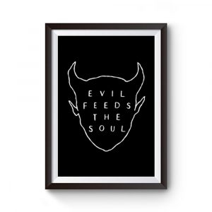 Evil feeds the soul Premium Matte Poster