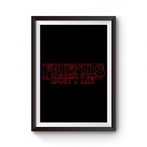 Friends Dont Lie Premium Matte Poster