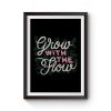 Grow With The Flow Premium Matte Poster