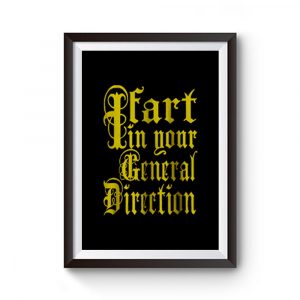 I Fart In Your General Direction Premium Matte Poster