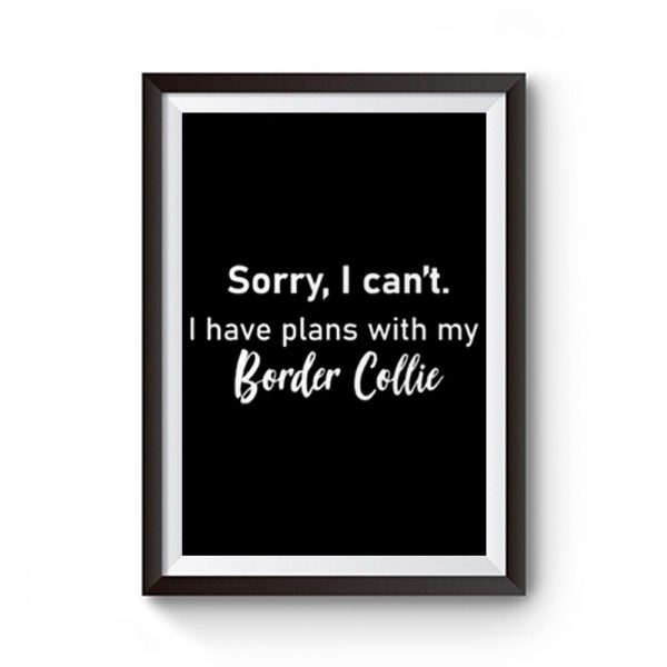 I Have Plans With My Border Collie Premium Matte Poster