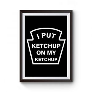 I Mettre Ketchup On My Ketchup Enfants Premium Matte Poster