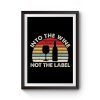 Into The Wine Not The Label Premium Matte Poster